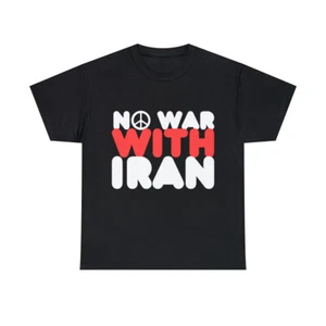 No War With Iran Peace Middle East Graphic Tee Shirt, S-5XL - Picture 1 of 49