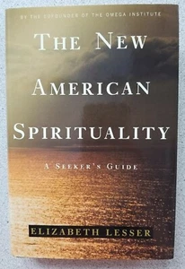 1999 THE NEW AMERICAN SPIRITUALITY by Elizabeth Lesser ~ 1st Ed HB Omega Inst. - Imagen 1 de 8