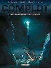 Complot T4 - Le Naufrage du Titanic | Book | condition very good
