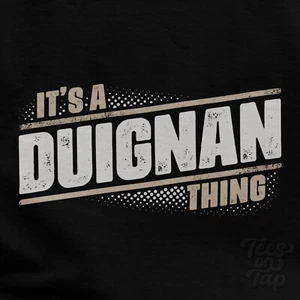 IT'S A DUIGNAN THING T-SHIRT name surname funny family gift idea - Picture 1 of 5