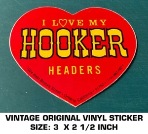 VINTAGE ORIGINAL I LOVE MY HOOKER HEADERS VINYL STICKER DECAL - NHRA - RACING - Picture 1 of 2