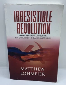 Irresistible Revolution: Marxism's Goal of Conquest... by Lohmeier, Matthew - Picture 1 of 9