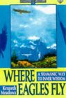 Where Eagles Fly: A Shamanic Way To Inner Wisdo... By Meadows, Kenneth Paperback