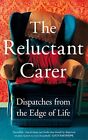 The Reluctant Carer: Dispatches from the Edge of Life, Carer, The Reluctant, Use
