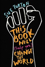 This Book Will (Help You) Change the World: Protest injustice. Campaign for c.