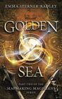 Golden Sea: Book Two in the Mapmaki..., Sterner-Radley,
