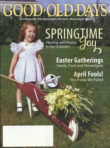 GOOD OLD DAYS MAGAZINE - MAR/APR 2025 -SPRINGTIME JOY - KITE - EASTER - PLANTING - Picture 1 of 1