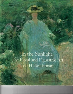 J H TWACHTMAN / IN THE SUNLIGHT THE FLORAL AND FIGURATIVE ART 1989 Exhibition - Bild 1 von 1