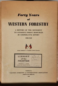 Forty Years of Western Forestry - A History the Movement to Conserve US & Canada - Picture 1 of 5