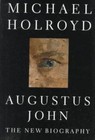 Augustus John: The New Biography by 
