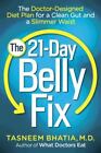 The 21-Day Belly Fix: The Doctor-Designed Diet Plan for a Clean Gut and a...