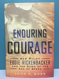Enduring Courage: Ace Pilot Eddie Rickenbacker . . . by Ross 1st/1st HC/DJ 2014 - Picture 1 of 20