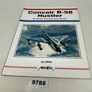 Convair B-58 Hustler: World's First Supersonic Bomber by Jay Miller - Aerofax PB - Foto 1 di 18