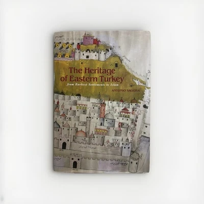 The Heritage of Eastern Turkey From Earliest Settlements to Islam Antonio Sagona - Image 1 of 4