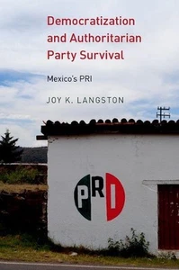 Demokratisierung und Überleben autoritärer Parteien: Mexikos PRI von Joy Langston ( - Bild 1 von 1