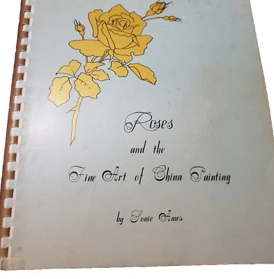 Roses And The Fine Art Of China Painting By Sonie Ames 1972 Instructions Designs - Image 1 of 4
