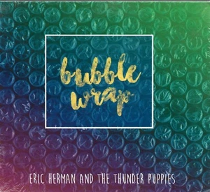 Bubble Wrap [Digipak] by Eric Herman & the Thunder Puppies (Cd Jun-2016) NEW - Picture 1 of 2