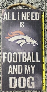 Denver Broncos "All I Need Is Denver Broncos Football And My Dog" Wooden Sign - Picture 1 of 3