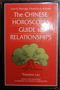 Theodora Lau; The Chinese Horoscopes Guide To Relationships - Picture 1 of 14