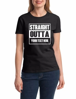 Straight Outta Специальная Женская Рубашка Персонализированная Смешная Футболка Добавьте Ваш Текст Подарок - Изображение 1 из 2