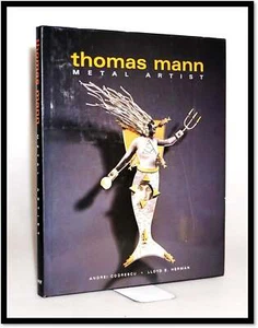 Thomas Mann Metal Artist 1st Edition 2001 Jewelery to Abstract Photos & Essays - Picture 1 of 7