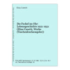 Die Fackel im Ohr: Lebensgeschichte 1921-1931 (Elias Canetti, Werke (Taschenbuch