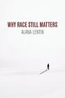 Why Race Still Matters By Alana Lentin English Hardcover Book