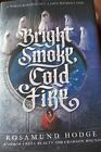 Bright Smoke Cold Fire Rosamund Hodge Hardcover 1st Edition First Edition Book
