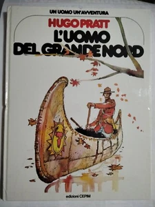 UN UOMO UN'AVVENTURA N.28 - 1980 - L'UOMO DEL GRANDE NORD - HUGO PRATT - CEPIM - Foto 1 di 8