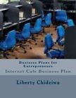 Business Plans for Entrepreneurs: Internet Cafe Business Plan: Volume 2 New-,