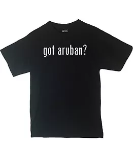 Got Aruban? Shirt Country Pride Shirt Different Print Colors Inside! - Picture 1 of 1