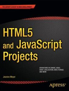 Html5 and JavaScript Projects by Meyer, Jeanine