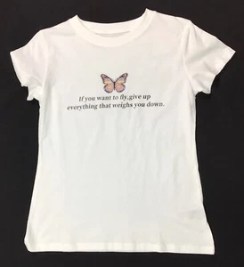 Shein T Shirt Womens White Size M Butterfly IF YOU WANT TO FLY, GIVE EVERYTHING  - Picture 1 of 3