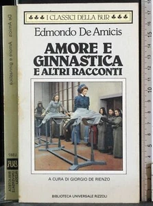 BUR. AMORE E GINNASTICA E ALTRI RACCONTI. EDMONDO DE AMICIS. RIZZOLI. 1ED. - Foto 1 di 2