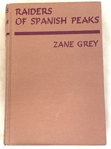 Raiders Of Spanish Peaks- Book By Zane Grey (1938, Grosset & Dunlap) 1938 - Imagen 1 de 10
