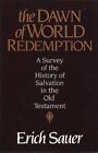 The Dawn Of World Redemption By Erich Sauer *Excellent Condition*