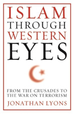 Jonathan Lyons Islam Through Western Eyes (Poche)