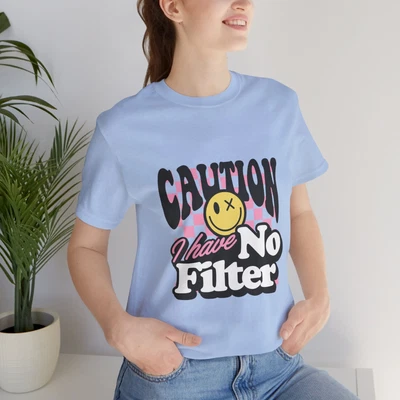 Camiseta Precaution I Have No Filter Camiseta Unisex Camiseta Manga Corta Cita Divertida Foto 1 de 4