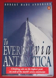 TO EVEREST VIA ANTARCTICA ~ Robert Mads Anderson - Picture 1 of 1