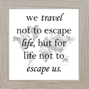 Travel Wall Art "We Travel Not To Escape Life..." Framed Decor by Summer Snow - Picture 1 of 24