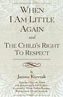 When I Am Little Again And The Child's Right To Respect By Korczak New.+