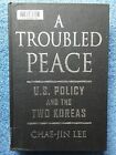 A Troubled Peace: U.S. Policy and the Two Koreas by Chae-Jin Lee <HC, 2006>