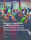 Managing Fragility and Promoting Resilience to Advance Peace, Security, and Sust