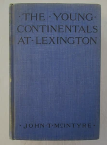 THE YOUNG CONTINENTALS AT LEXINGTON John T. McIntyre, 1920, Illustrated - Picture 1 of 6