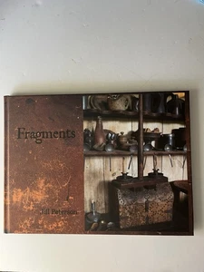 *RARE Fragments Jill Peterson Antiques Primitives 2012 Hardcover Book Inspiring - Foto 1 di 4