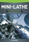 Mini-Lathe for Home Machinists by David Fenner: New