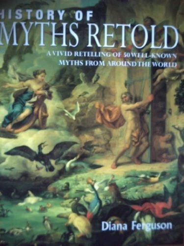 History of Myths Retold: A Vivid Retelling of 5... by Ferguson, Diana 0753702924 - Image 1 of 2