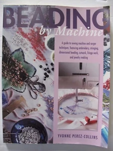 BEADING BY MACHINE - USEFUL PRACTICAL MANUAL by YVONNE PEREZ-COLLINS - Bild 1 von 11