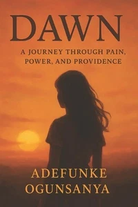 Dawn: A Journey Through Pain, Power, and Providence by Adefunke Ogunsanya Paperb - Imagen 1 de 1