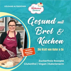 Güldane Altekrüger / Die Wölkchenbäckerei: Gesund mit Brot & K ...9783982101781 - Bild 1 von 10